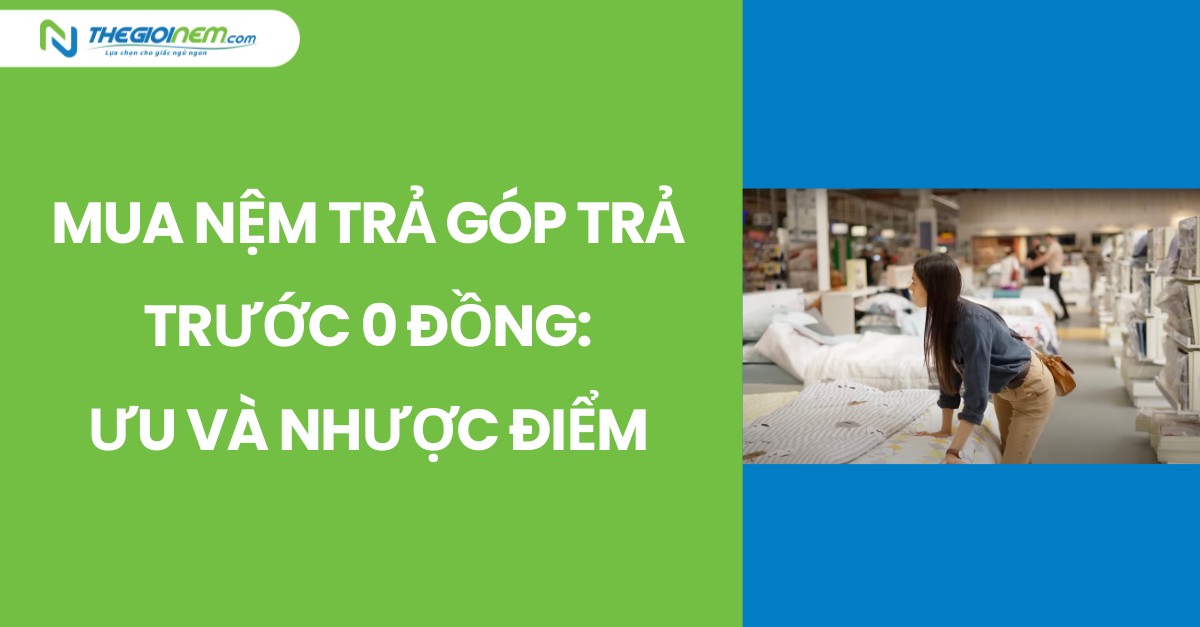 Mua nệm trả trước 0đ ưu và nhược điểm