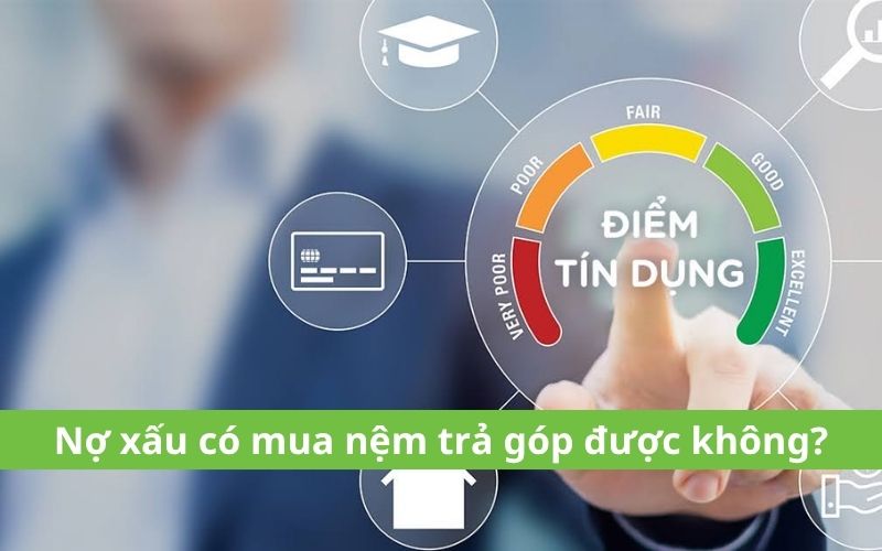 nợ xấu có mua nệm trả góp được không