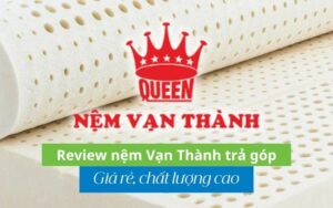 review nệm vạn thành trả góp