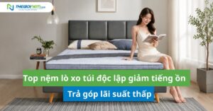 Top nệm lò xo túi độc lập giảm tiếng ồn